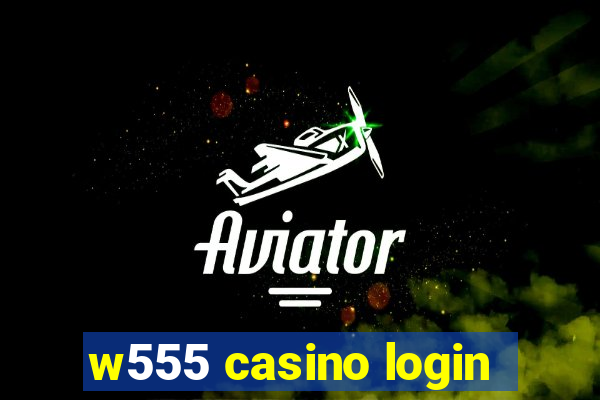 w555 casino login